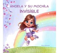 Cuento Infantil Ilustrado. De 3 a 6 años. "Ángela y su mochila invisible". Cambios, separación de padres, miedos,.. LETRAS MAYÚSCULAS