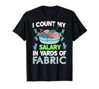 Cuento Mi Salario en Metros de Tela Amantes del Hilo Camiseta