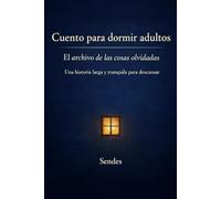 Cuento para dormir adultos: El archivo de las cosas olvidadas Una historia larga y tranquila para descansar