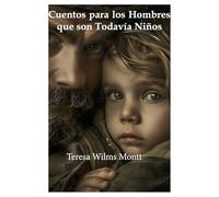 CUENTO PARA LOS HOMBRES QUE TODAVIA SON NIÑOS