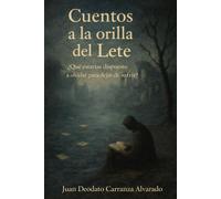 CUENTOS A LA ORILLA DEL LETE: ¿Qué estás dispuesto a olvidar para dejar de sufrir?