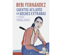 Cuentos afilados en noches extrañas y otras puñaladas (Relatos)