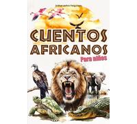 Cuentos africanos: 25 fábulas africanas para niños, ilustradas a color.