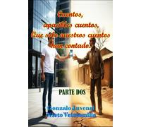 Cuentos, apacibles cuentos, que solo nuestros cuentos han contado PARTE DOS