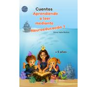 Cuentos Aprendiendo a leer mediante Neuroeducación 1: "5 aventuras para descubrir el placer de leer". "Cuentos para leer, sentir y aprender con amor". ... Aprendiendo a Leer mediante Neuroeducación"