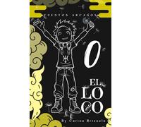 Cuentos Arcanos "0 - El Loco": El Comienzo del Viaje: 2