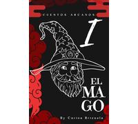 Cuentos Arcanos "1 - El Mago": El despertar del Poder