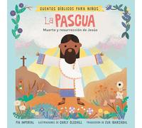 Cuentos bíblicos para niños: La Pascua: Muerte y resurrección de Jesús (Little Bible Stories)