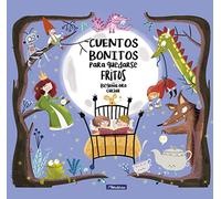 Cuentos bonitos para quedarse fritos / Beautiful Bedtime Stories to Fall Fast Asleep (Cuentos infantiles)