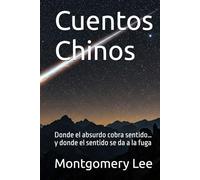Cuentos Chinos: Donde el absurdo cobra sentido… y donde el sentido se da a la fuga (Sátira y humor)