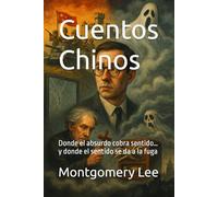 Cuentos Chinos: Donde el absurdo cobra sentido… y donde el sentido se da a la fuga (Sátira y humor)