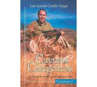 Cuentos Cinegéticos Vol I: Recopilación de Relatos de Caza Mayor en el Perú Recopilación de