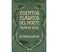 Cuentos Clásicos del Norte, Primera Serie: Ocho cuentos de Edgar Allan Poe en la traducción panamericana de 1920 - Edición Patina con introducción crítica, guía de estudio e ilustraciones