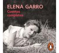 Cuentos Completos De Elena Garro (audiolibro)