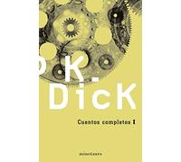 Cuentos completos I: 1 (Biblioteca P. K. Dick)