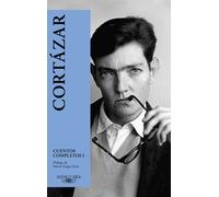 Cuentos completos I | Julio Cortázar
