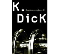 Cuentos completos II: 2 (Biblioteca P. K. Dick)