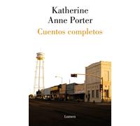 Cuentos completos | Katherine Anne Porter, Horacio Vázquez-rial