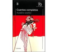 Cuentos Completos. Ruben Dario -70 A.-
