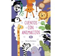Cuentos con animalitos 1: 15 cuentos de animalitos felices