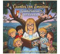 Cuentos con emoción: Grandes historias del día a día