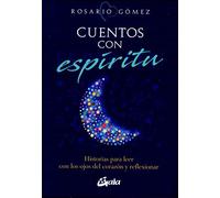 Cuentos con espíritu: Historias para leer con los ojos del corazón y reflexionar (Serendipity)