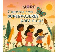 Cuentos con Superpoderes para Niñas: 34 historias inspiradoras para niñas valientes - un libro ilustrado educativo que celebra a las mujeres que cambiaron el mundo