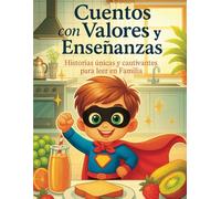 Cuentos con Valores & Enseñanzas para Pequeños Lectores: Cuentos en Español para Leer en Familia (Cuentos Con Valores y Enseñanzas para Criar Niños Felices)