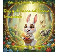 Cuentos con Valores "Kity y el Tesoro del Bosque Encantado": Generosidad y Amistad (Cuentos con Valores Primeros Lectores)