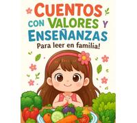 Cuentos con Valores y Enseñanzas para Pequeños Lectores: Libro de Cuentos en Español para Leer en Familia (Cuentos Con Valores y Enseñanzas para Criar Niños Felices)