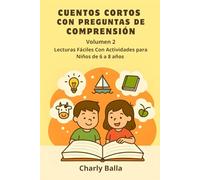 Cuentos Cortos con Preguntas de Comprensión. Volumen 2: Lecturas Fáciles con Actividades para Niños de 6 a 8 años.