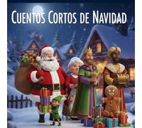 Cuentos cortos de Navidad: 8 historias cortas y divertidas navideñas con papá y mamá Noel, los Reyes Magos y sus amigos