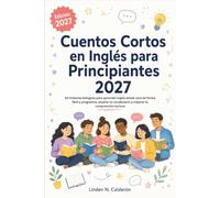 Cuentos Cortos en Inglés para Principiantes 2027: 50 historias bilingües para aprender inglés desde cero de forma fácil y progresiva, ampliar tu vocabulario y mejorar la comprensión lectora