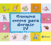 Cuentos cortos para dormir IV: 4 (Castellano - A PARTIR DE 3 AÑOS - CUENTOS - Cuentos cortos)