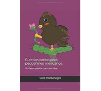 Cuentos cortos para pequeñines mexicanos.: Simbolos patrios que caen bien (Historicamente divertido)