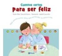 Cuentos cortos para ser feliz: Más emoticuentos para que entiendas tus emociones (Castellano - A PARTIR DE 3 AÑOS - LIBROS DIDÁCTICOS - Libros de emociones)