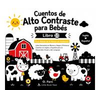 Cuentos de Alto Contraste Para Bebés | Libro 10: Libro Sensorial en Blanco y Negro para Bebés de 6 Meses en Adelante | Primeros Cuentos en Inglés y Español para el Desarrollo Visual y del Lenguaje