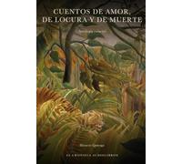 Cuentos de amor, de locura y de muerte: Antología esencial (Biblioteca El Cronista)
