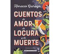 Cuentos de amor de locura y de muerte (Clásicos ilustrados)