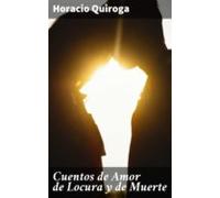 Cuentos De Amor De Locura Y De Muerte (ebook)