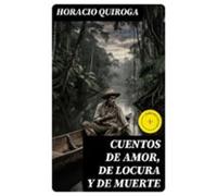 Cuentos De Amor De Locura Y De Muerte (ebook)