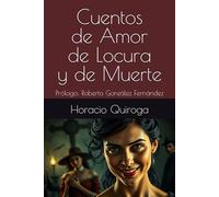 Cuentos de Amor de Locura y de Muerte: Prólogo: Roberto González Fernández