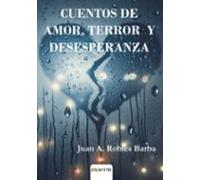 Cuentos De Amor Terror Y Desesperanza