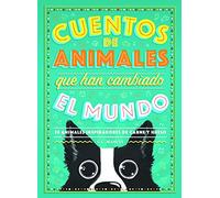 Cuentos de animales que han cambiado el mundo: 50 Animales inspiradores de carne y hueso (INFANTIL)