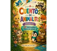 Cuentos de animalitos: 10 minicuentos llenos de ternura para niños de 2 a 4 años