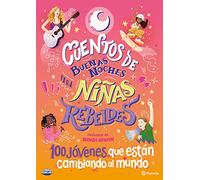 Cuentos de Buenas Noches Para Niñas Rebeldes 5: 100 Jóvenes Que Están Cambiando El Mundo