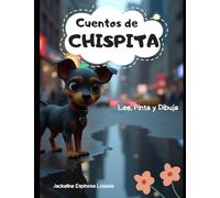 CUENTOS DE CHISPITA: LEE, PINTA Y DIBUJA