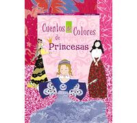 Cuentos de Colores de Princesas (Castellano - A PARTIR DE 3 AÑOS - CUENTOS - Cuentos de colores)