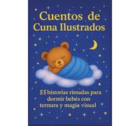 Cuentos de Cuna Ilustrados: 55 historias rimadas para dormir bebés con ternura y magia visual