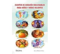 Cuentos de ensueño inolvidables para niños y niñas valientes